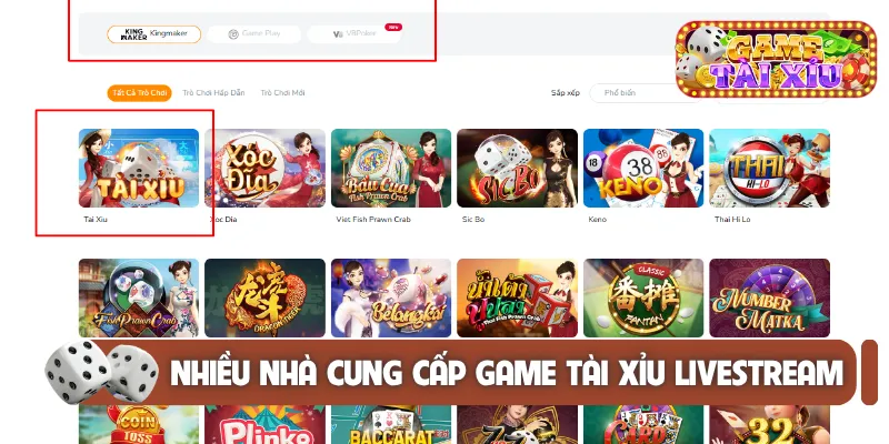Nhiều nhà cung cấp game tài xỉu livestream